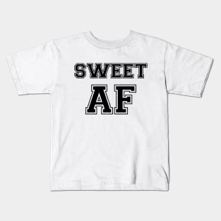 SWEET AF Kids T-Shirt